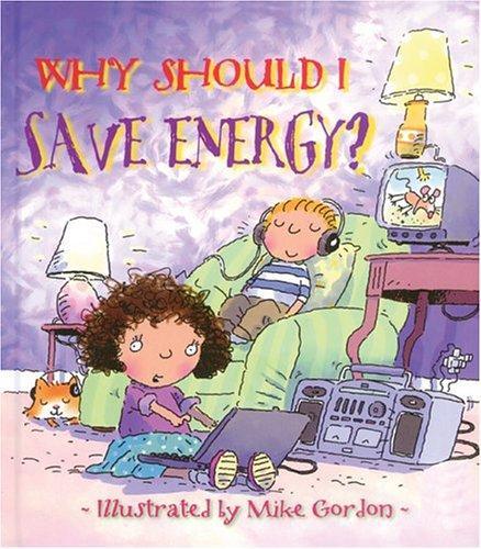 Why Should I Save Energy? Why Should I Save Energy?