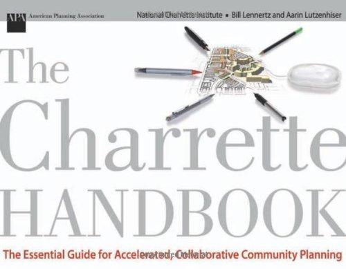 The Charrette Handbook: The Essential Guide for Accelerated, Collaborative Community Planning