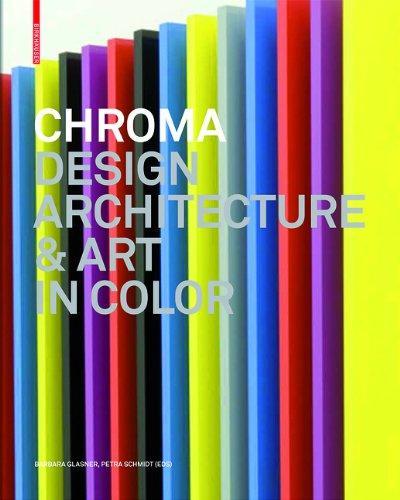 Chroma: Design, Architecture & Art in Color 1st  Edition