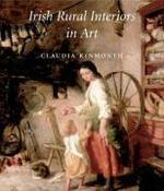 Irish Rural Interiors in Art illustrated edition Edition