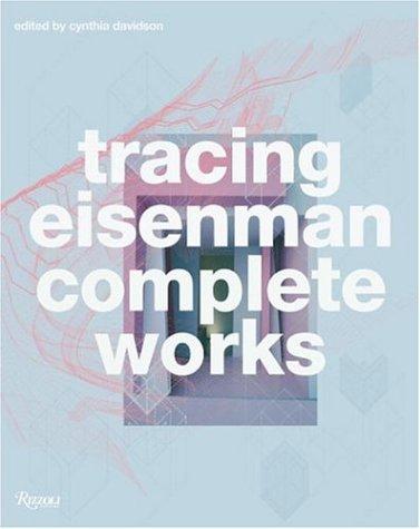 Tracing Eisenman: Complete Works