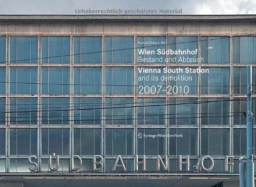 Wien S Dbahnhof. Bestand Und Abbruch / Vienna South Station and Its Demolition / 2007 2010 2012  Edition