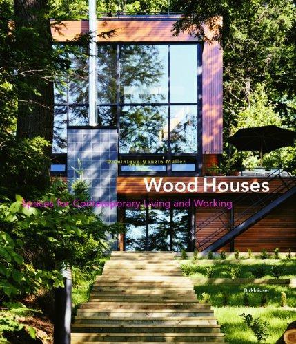 Wood Houses: Spaces for Contemporary Living and Working 1st Edition