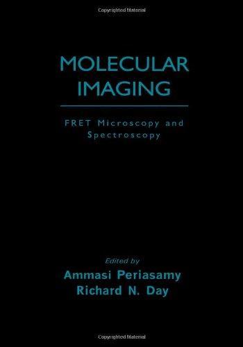 Molecular Imaging: FRET Microscopy and Spectroscopy (Methods in Physiology Series)