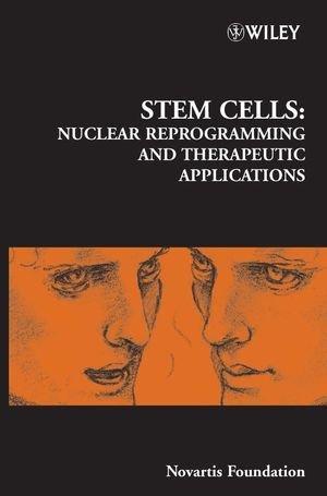 Stem Cells: Nuclear Reprogramming and Therapeutic Applications, Novartis Foundation Symposium No. 265 Edition