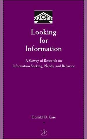 Looking for Information: A Survey of Research on Information Seeking, Needs, and Behavior illustrated edition Edition