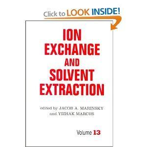 Ion Exchange and Solvent Extraction: A Series of Advances, Volume 13 (Ion Exchange and Solvent Extraction Series)