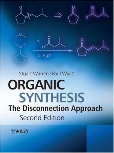 Organic Synthesis: The Disconnection Approach, 2nd Edition 0002 Edition