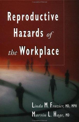 Reproductive Hazards of the Workplace