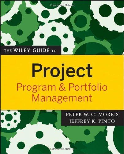 The Wiley Guide to Project, Program, and Portfolio Management (The Wiley Guides to the Management of Projects)