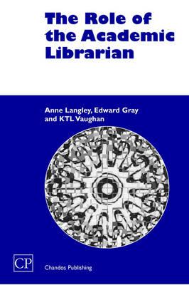 The Role of the Academic Librarian (Chandos Series for Information)