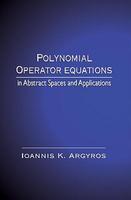 Polynomial Operator Equations in Abstract Spaces and Applications 1st Edition