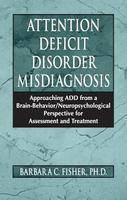 Attention Deficit Disorder Misdiagnosis: Approaching Add from a Brain-Behavior/Neuropsychological Perspective