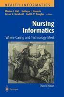 Nursing Informatics: Where Caring and Technology Meet 3rd Edition