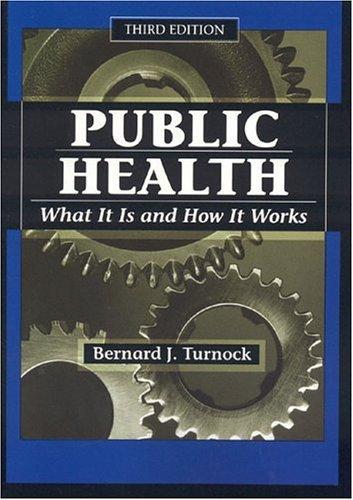 Public Health, Third Edition: What It Is and How It Works 0003 Edition