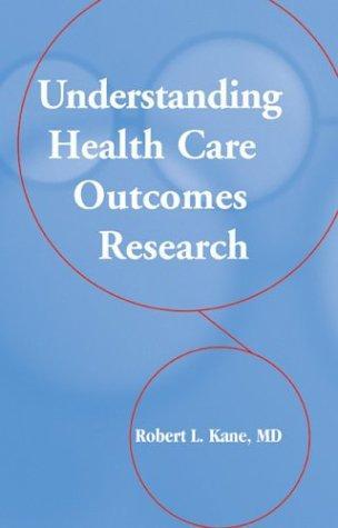 Understanding Health Care Outcomes Research 0002 Edition