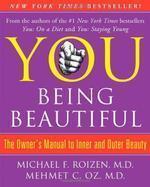 You: Being Beautiful: The Owner's Manual to Inner and Outer Beauty