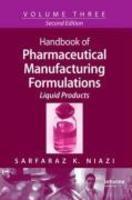 Handbook of Pharmaceutical Manufacturing Formulations: Liquid Products 0002 Edition