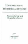 Understanding Biopharmaceuticals: Manufacturing and Regulatory Issues