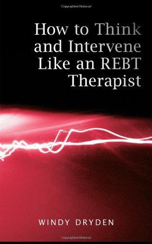 How to Think and Intervene Like an REBT Therapist