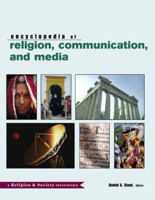 The Routledge Encyclopedia of Religion, Communication, and Media (Religion and Society)