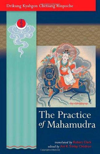 The Practice of Mahamudra: The Teachings of His Holiness, the Drikung Kyabgon, Chetsang Rinpoche