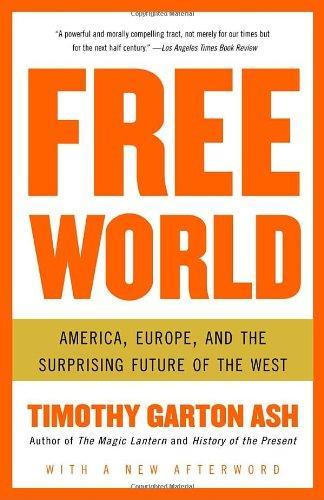 Free World: America, Europe, and the Surprising Future of the West Reprint Edition