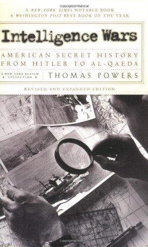 Intelligence Wars: American Secret History from Hitler to Al-Qaeda Revised and Exp  Edition