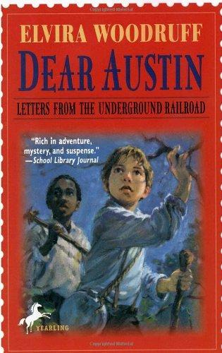 Dear Austin: Letters from the Underground Railroad: Letters from the Underground Railroad Reprint Edition