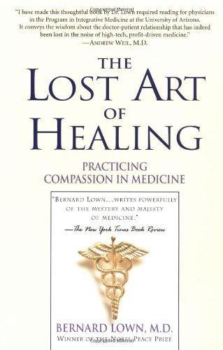 The Lost Art of Healing: Practicing Compassion in Medicine First Ball Edition