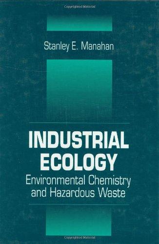 Industrial Ecology: Environmental Chemistry and Hazardous Waste 