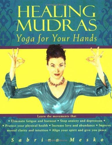 Healing Mudras: Yoga for Your Hands 1st Ballantine Ed Edition