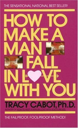 How to Make a Man Fall in Love with You: The Fail-Proof Fool-Proof Method by CABOT TRACY-English-Random House Publishing Group-Paperback_Edition-Reprint Reprint Edition