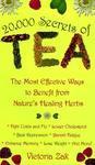 20,000 Secrets of Tea: The Most Effective Ways to Benefit from Nature's Healing Herbs