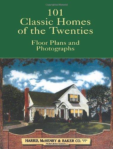 101 Classic Homes of the Twenties: Floor Plans and Photographs (Dover Architecture) 