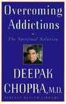 Overcoming Addictions: The Spiritual Solution Reprint Edition