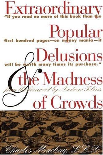 Extraordinary Popular Delusions & the Madness of Crowds 2nd Edition