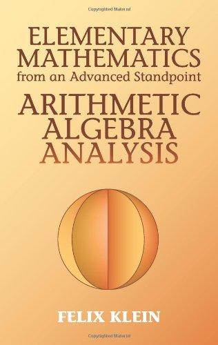 Elementary Mathematics from an Advanced Standpoint: Arithmetic, Algebra, Analysis (Dover Books on Mathematics) 