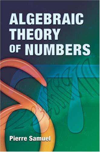 Algebraic Theory of Numbers: Translated from the French by Allan J. Silberger (Dover Books on Mathematics) 