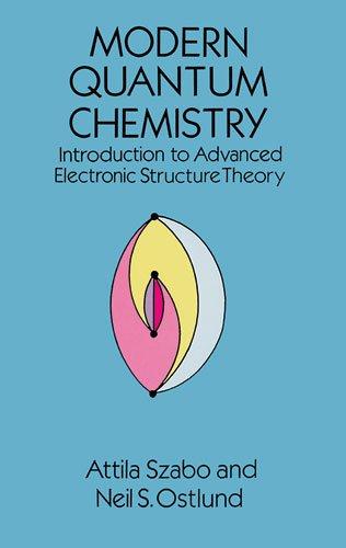 Modern Quantum Chemistry: Introduction to Advanced Electronic Structure Theory (Dover Books on Chemistry) 