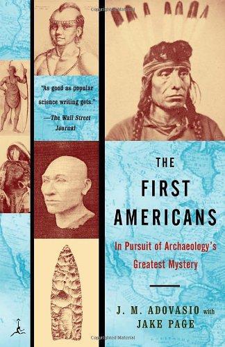 The First Americans: In Pursuit of Archaeology's Greatest Mystery Reprint Edition