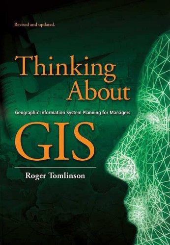 Thinking about GIS: Geographic Information System Planning for Managers 