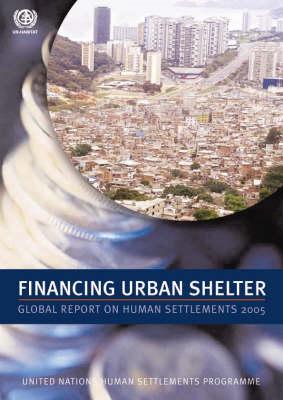 Financing Urban Shelter: Global Report on Human Settlements 2005