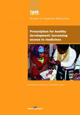 UN Millennium Development Library: Prescription for Healthy Development: Increasing Access to Medicines (Volume 9)