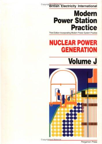 Nuclear Power Generation, Volume Volume J, Third Edition (British Electricity International) 