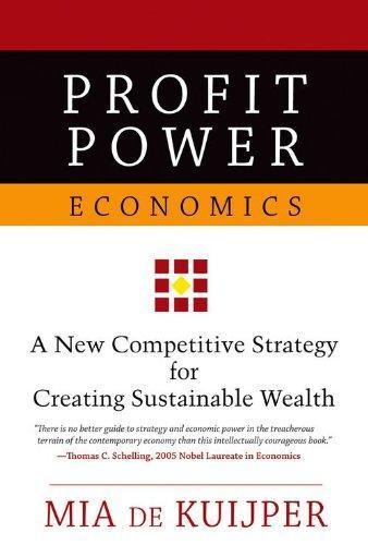 Profit Power Economics: A New Competitive Strategy for Creating Sustainable Wealth