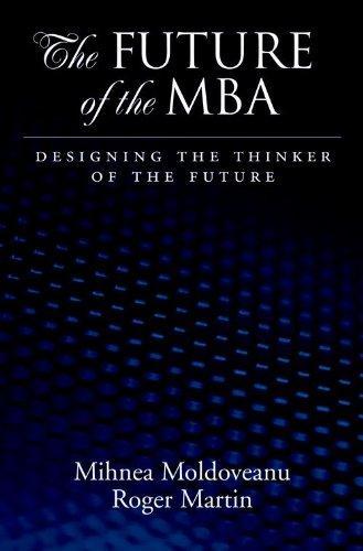 The Future of the MBA: Designing the Thinker of the Future 01 Edition