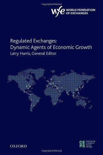 Regulated Exchanges : Dynamic Agents of Economic Growth
