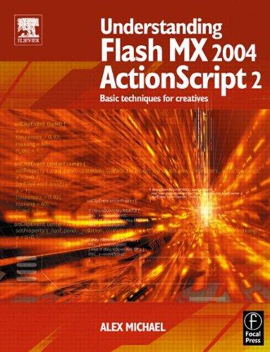 Understanding Flash MX 2004 ActionScript 2: Basic techniques for creatives 