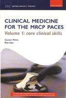 Clinical Medicine for the MRCP PACES: Core Clinical Skills (Volume 1)